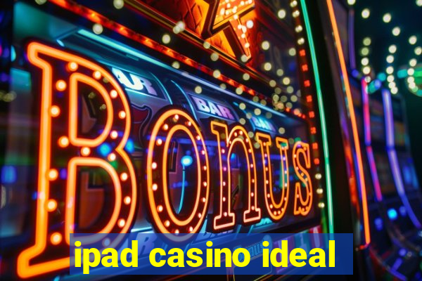 ipad casino ideal