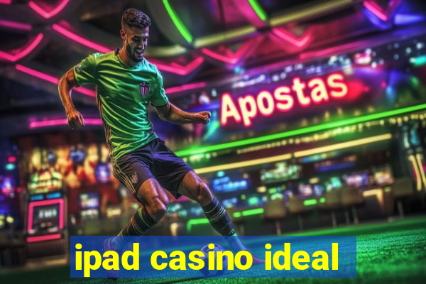 ipad casino ideal