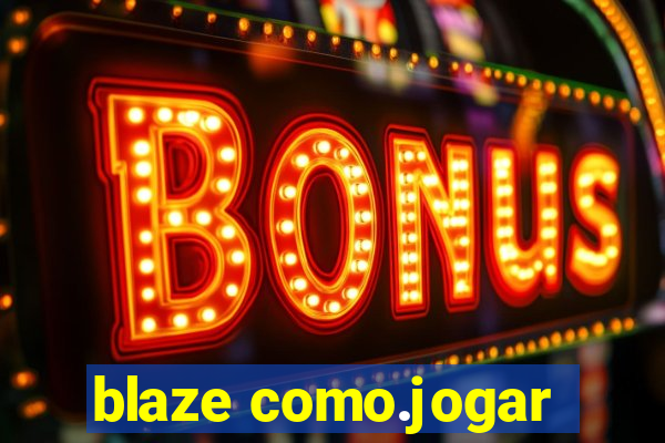 blaze como.jogar