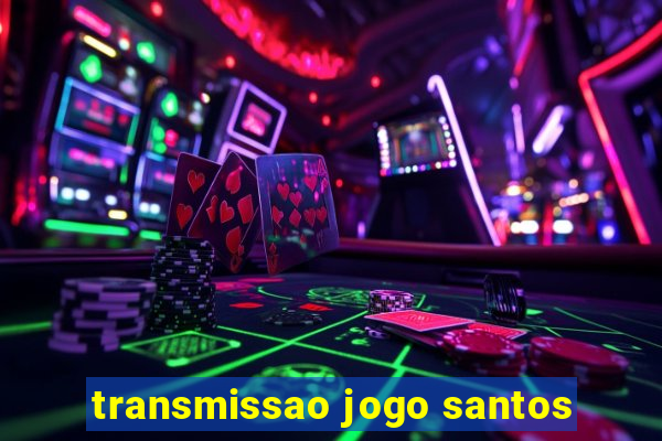 transmissao jogo santos