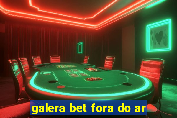 galera bet fora do ar