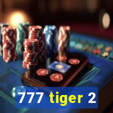 777 tiger 2