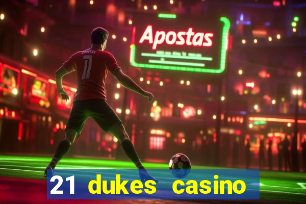 21 dukes casino mobile download