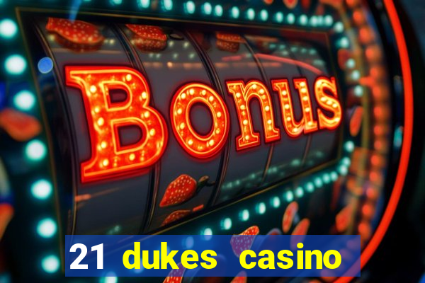 21 dukes casino mobile download