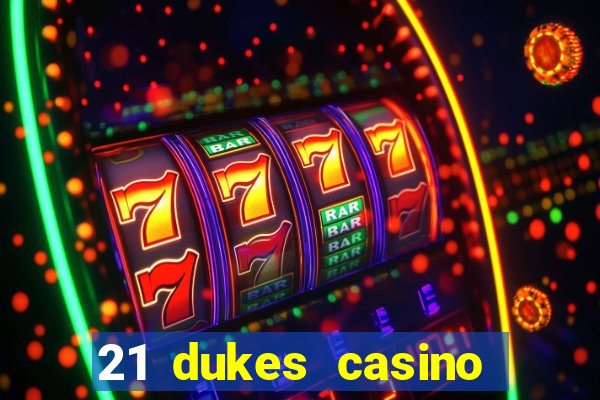 21 dukes casino mobile download