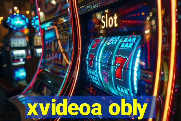 xvideoa obly