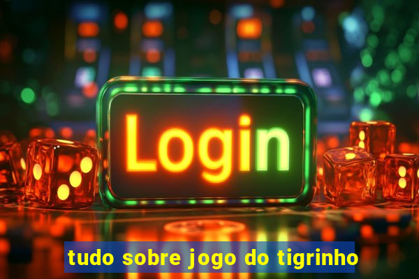 tudo sobre jogo do tigrinho