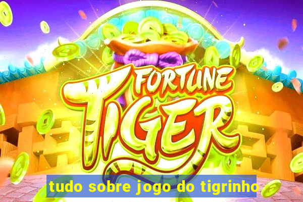 tudo sobre jogo do tigrinho