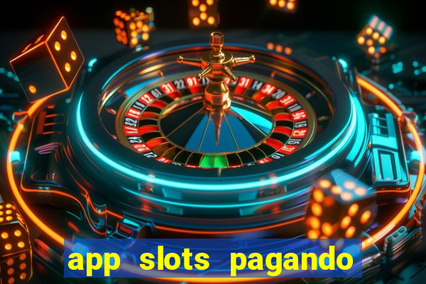 app slots pagando no cadastro