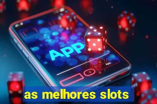 as melhores slots