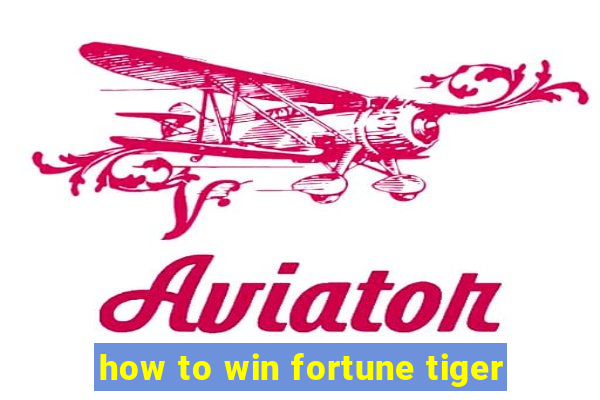 how to win fortune tiger