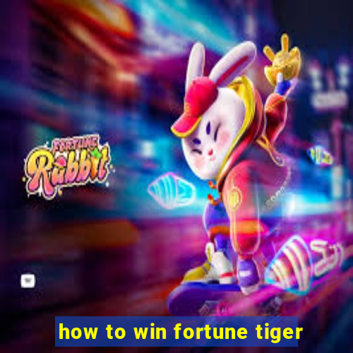 how to win fortune tiger