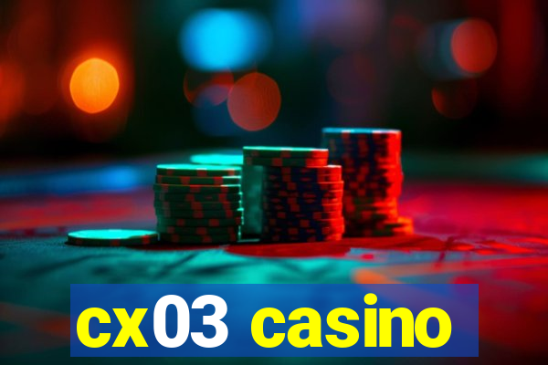 cx03 casino