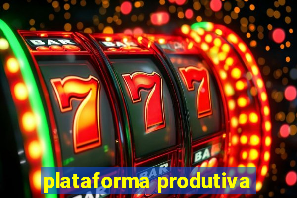 plataforma produtiva