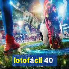 lotofácil 40