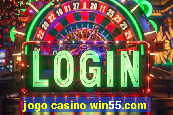 jogo casino win55.com