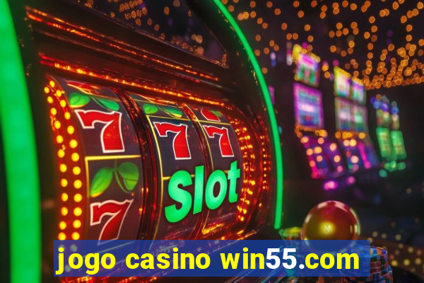 jogo casino win55.com