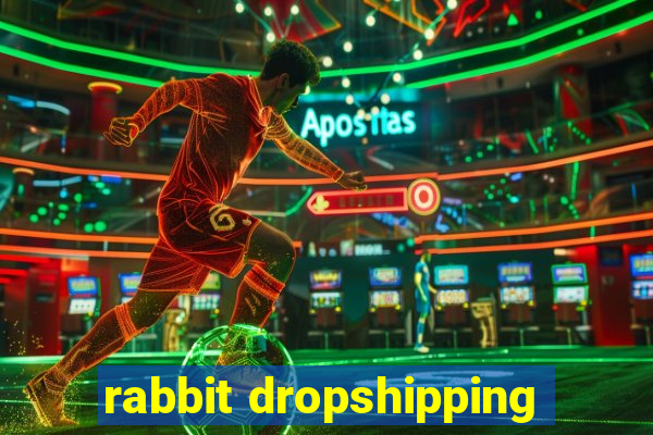 rabbit dropshipping