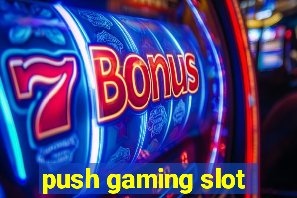 push gaming slot