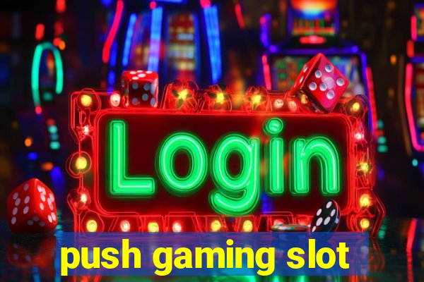 push gaming slot