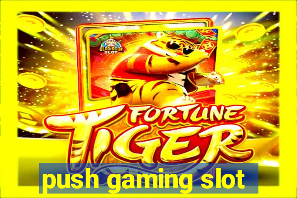 push gaming slot