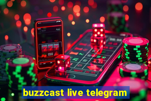 buzzcast live telegram