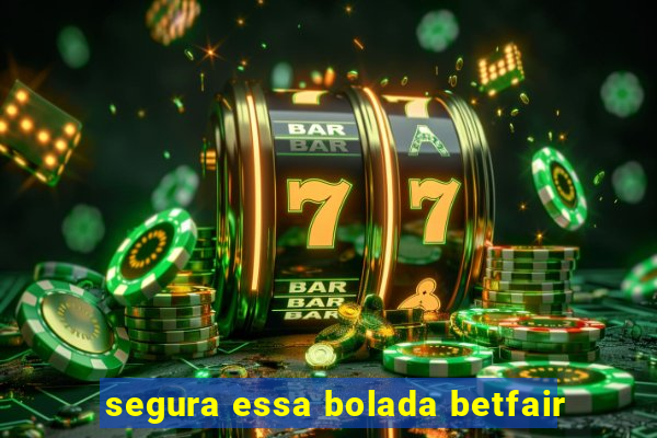 segura essa bolada betfair