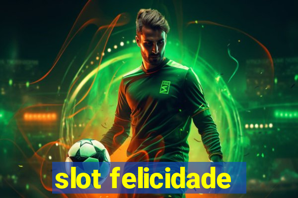 slot felicidade