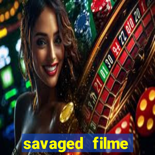 savaged filme completo dublado