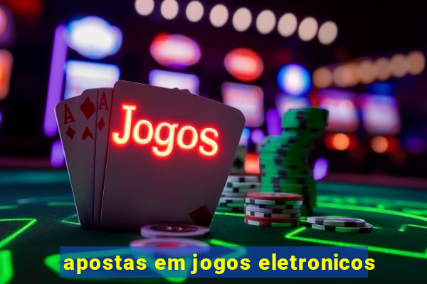 apostas em jogos eletronicos