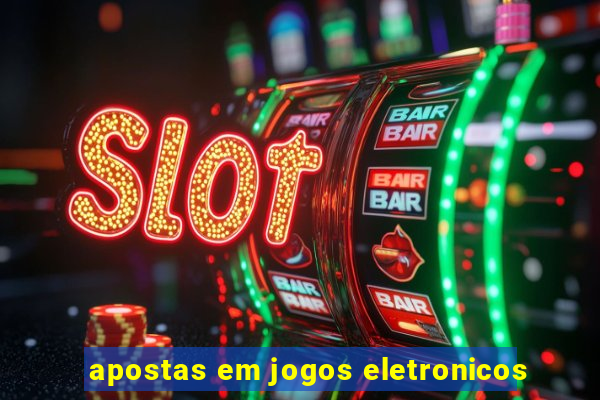 apostas em jogos eletronicos