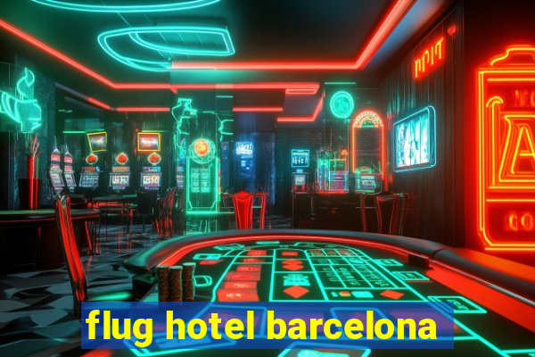 flug hotel barcelona