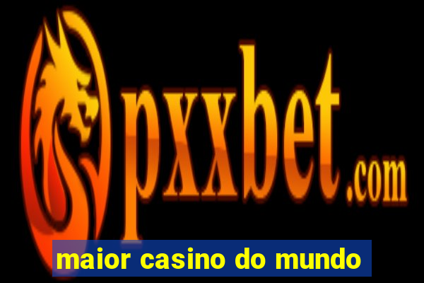 maior casino do mundo