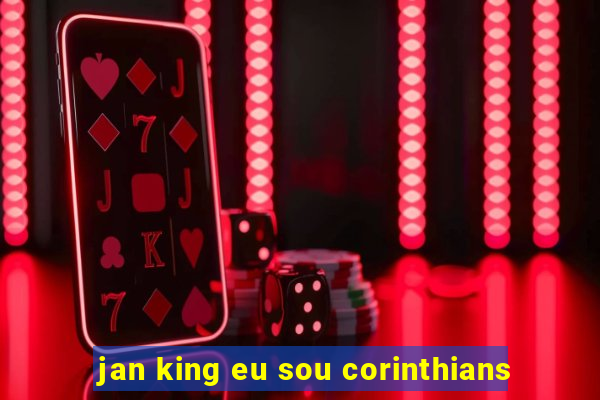 jan king eu sou corinthians