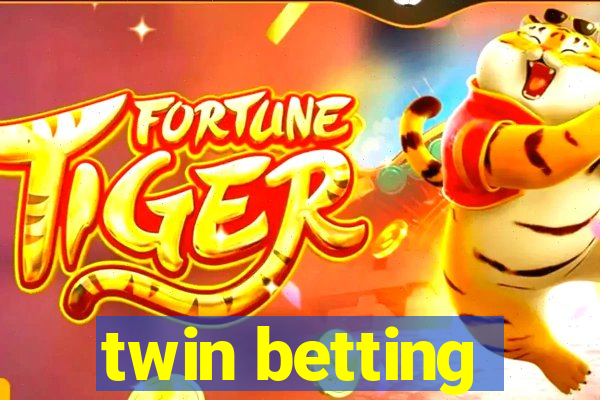 twin betting