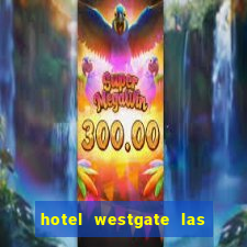 hotel westgate las vegas resort & casino