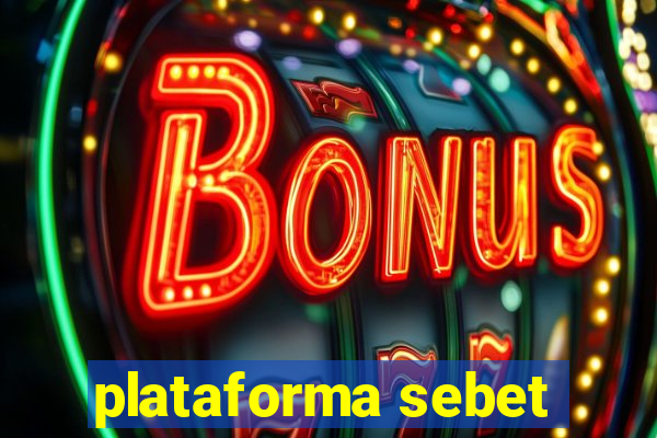 plataforma sebet