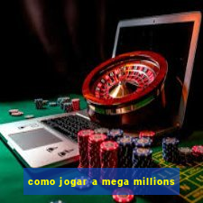 como jogar a mega millions