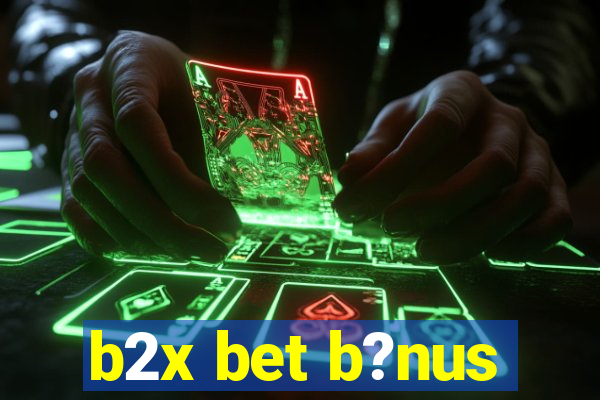 b2x bet b?nus