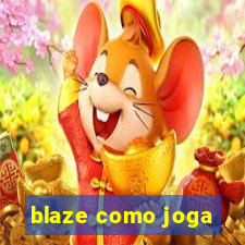 blaze como joga