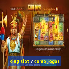 king slot 7 como jogar