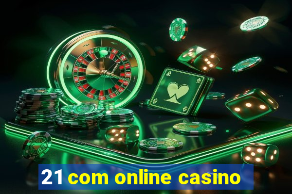 21 com online casino