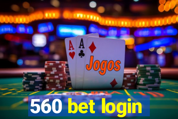 560 bet login