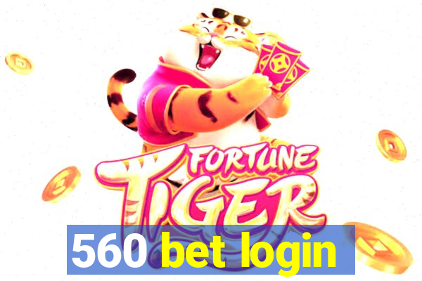 560 bet login