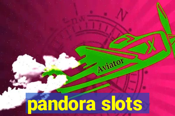 pandora slots