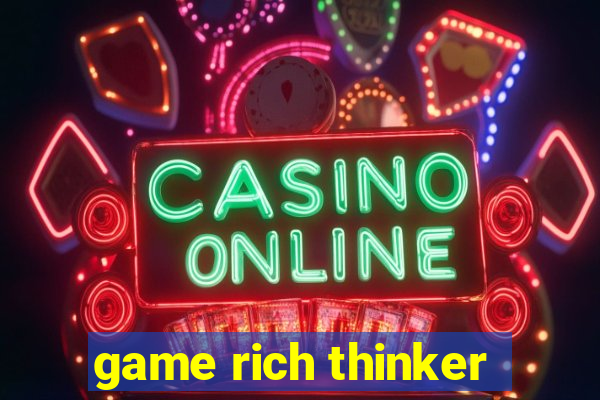 game rich thinker