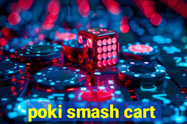 poki smash cart