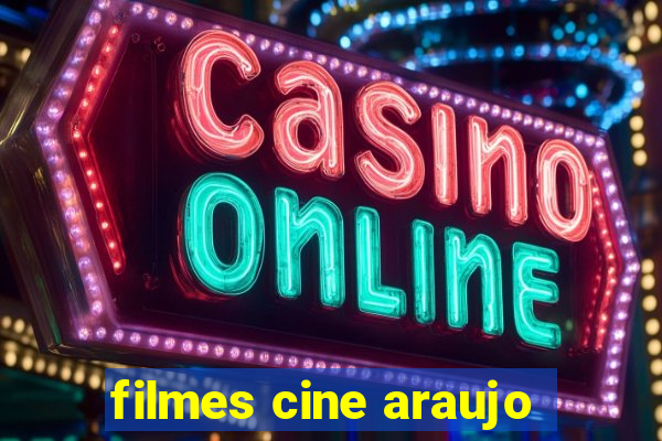 filmes cine araujo