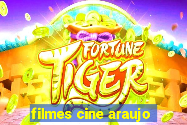 filmes cine araujo