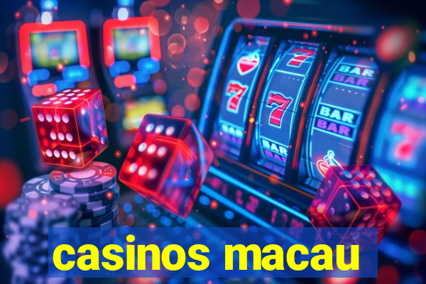 casinos macau